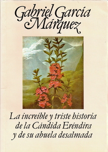 “La increíble y triste historia de la cándida Eréndira y de su  abuela desalmada”, obra de Gabriel García Márquez.